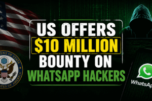 US Offers $10 Million Bounty on WhatsApp Hackers