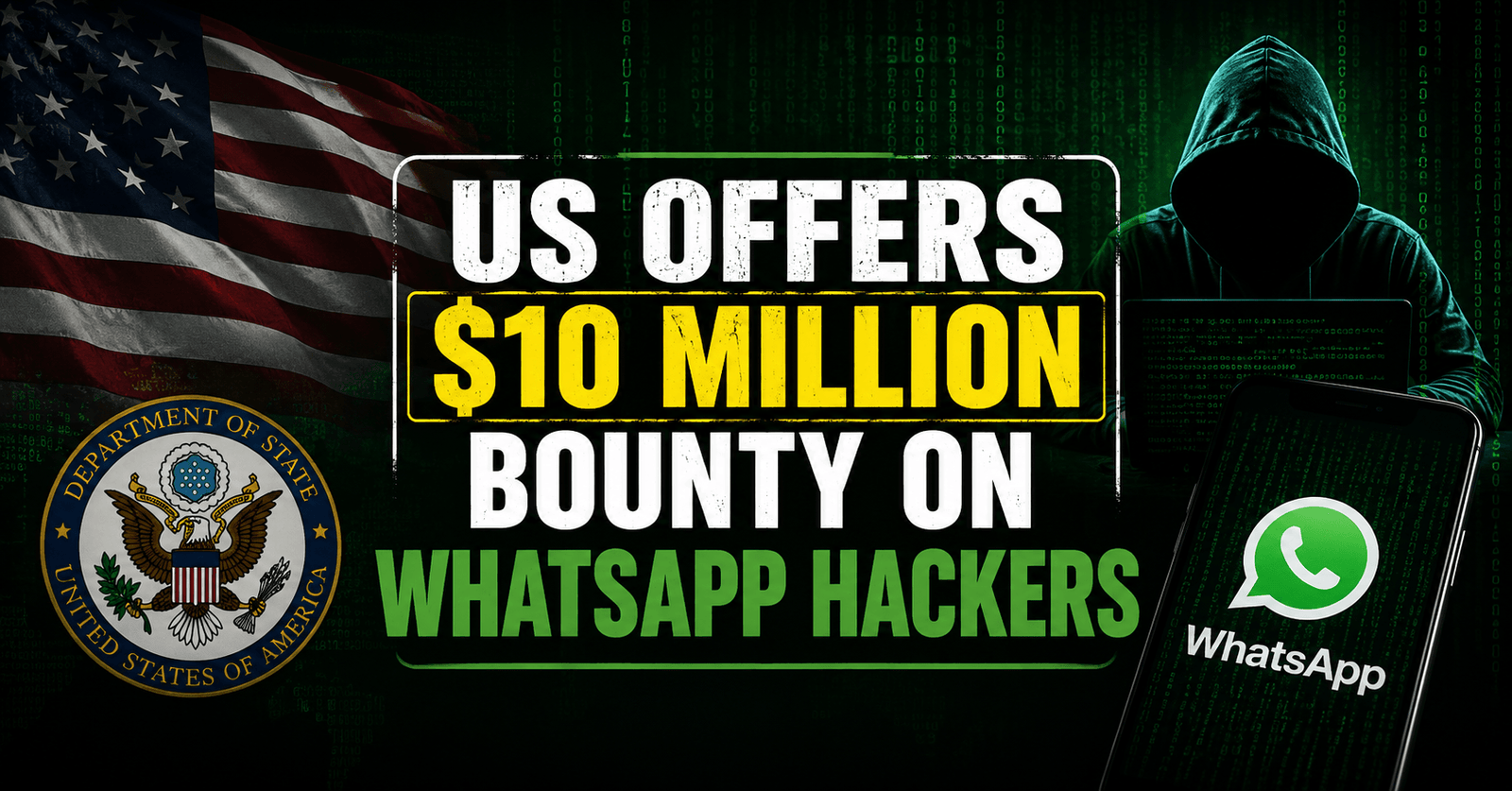 US Offers $10 Million Bounty on WhatsApp Hackers