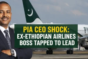 PIA CEO Shock: Ex-Ethiopian Airlines Boss Tapped to Lead
