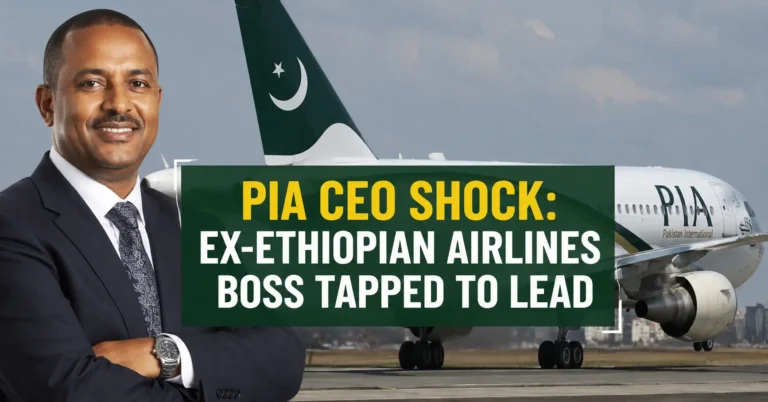 PIA CEO Shock: Ex-Ethiopian Airlines Boss Tapped to Lead