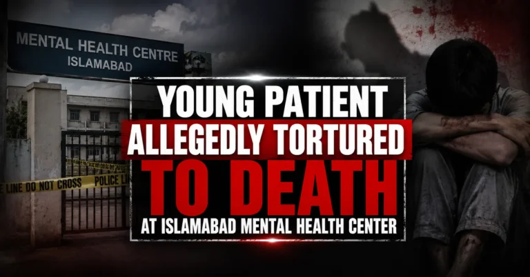 Young patient allegedly tortured to death at Islamabad mental health center