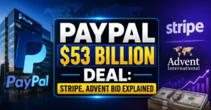 PayPal $53 Billion Deal: Stripe, Advent Bid Explained