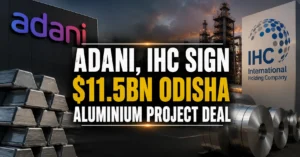 Adani, IHC Sign $11.5bn Odisha Aluminium Project Deal