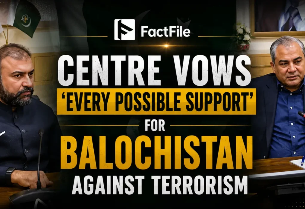 Centre Vows 'every possible support' for Balochistan Against Terrorism