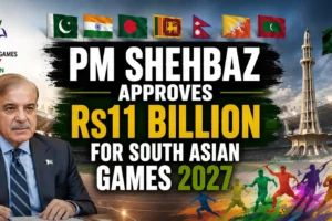 PM Shehbaz Approves Rs11 Billion for South Asian Games 2027