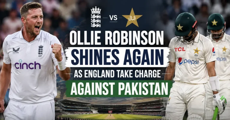 Ollie Robinson Shines Again As England Take Charge Against Pakistan