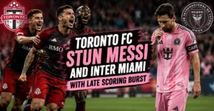Toronto FC Stun Messi